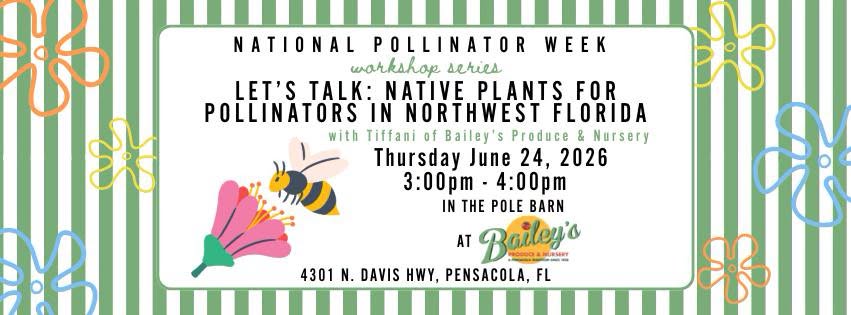 National Pollinator Week Let's Talk: Native Plants for Pollinators in Northwest Florida Thursday June 24, 2026 3:00pm - 4:00pm